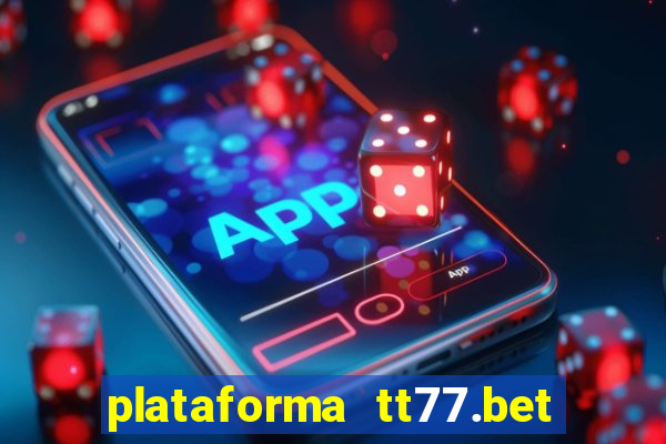 plataforma tt77.bet é confiável